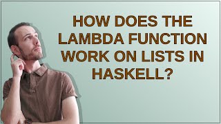 How does the Lambda function work on lists in Haskell?