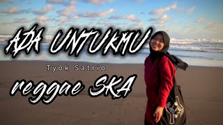 ADA UNTUKMU - reggae SKA version