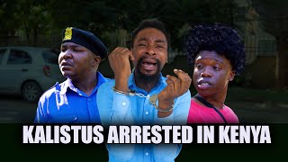 Kalistus Arrested in Kenya  (YawaSkits)