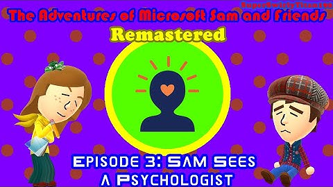 The Adventures of Microsoft Sam and Friends Remastered | Episode 3: Sam Sees a Psychologist