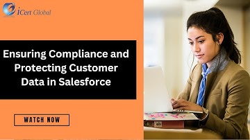 Ensuring Compliance and Protecting Customer Data in Salesforce | iCert Global