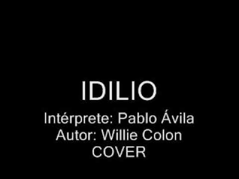 Idilio (Salsa) COVER. Intérprete: Pablo Ávila. Autor: Willie Colon.