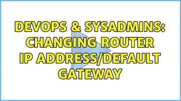 DevOps & SysAdmins: Changing Router IP Address/Default Gateway (2 Solutions!!)