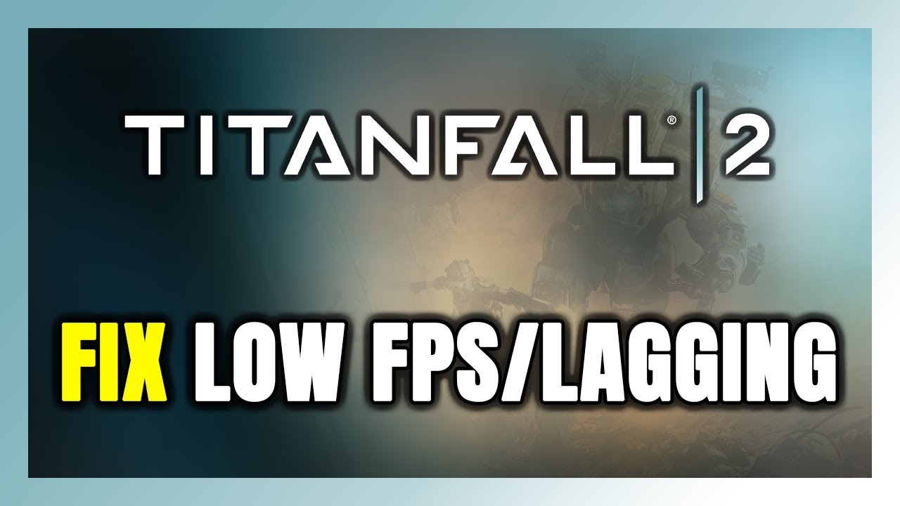 How to FIX Titanfall 2 Low FPS & Lagging!