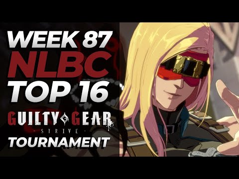 Guilty Gear Strive Tournament - Top 16 @ NLBC Online #87