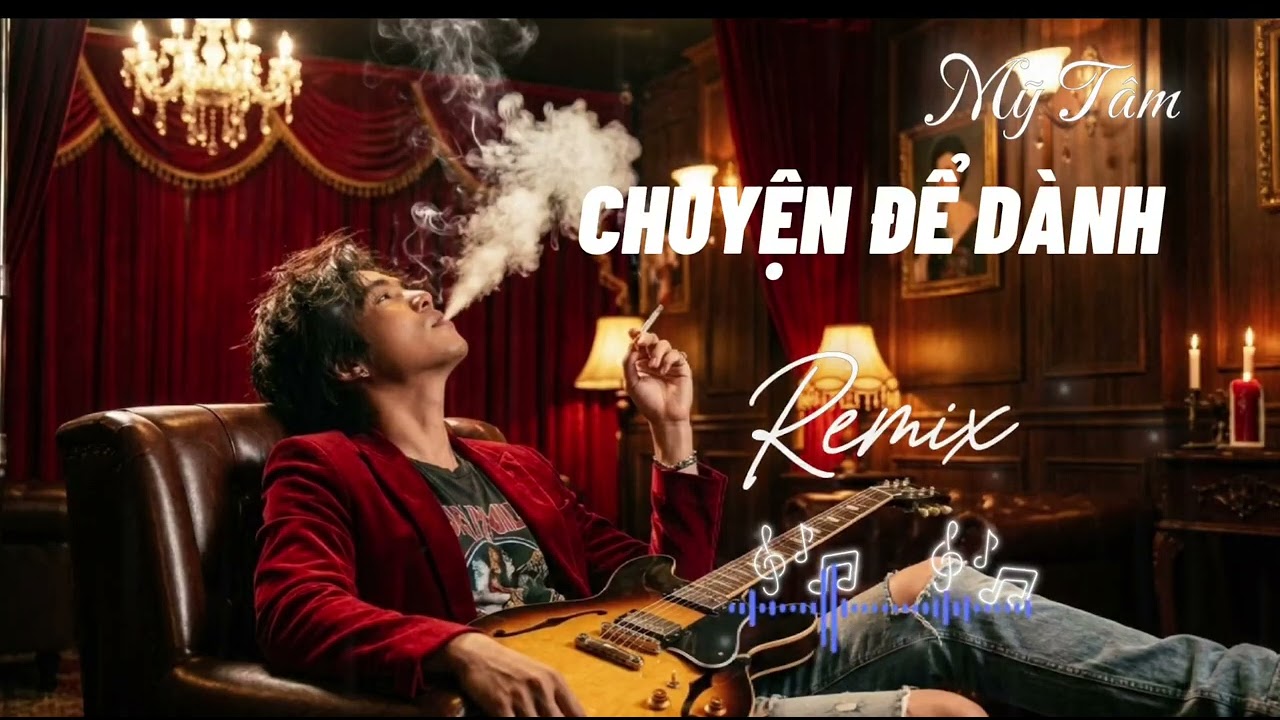CHUYỆN ĐỂ DÀNH | REMIX 