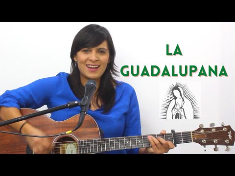 LA GUADALUPANA - CANTO A LA VIRGEN - Letra y Acordes para guitarra