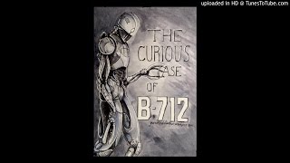 The Curious Case of B-712 (Audio) read by Nathan Crandall