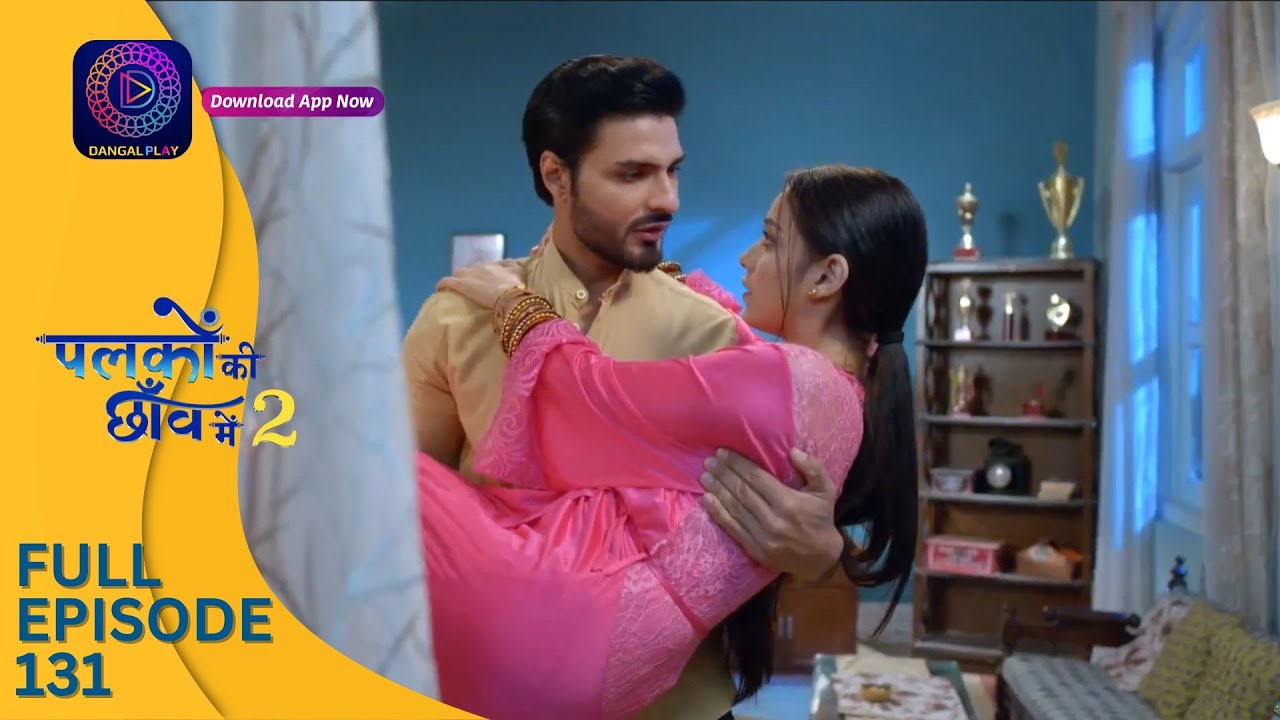 Palkon ki Chhaanv mein 2 | Full Episode 131 | पलकों की छाँव में 2 | Dangal 2