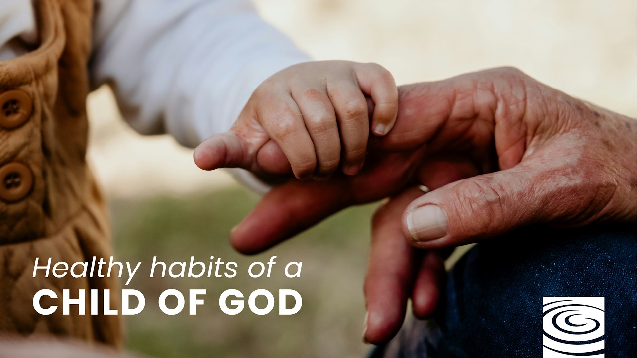 Healthy Habits of a Child of God - 2026/05/31