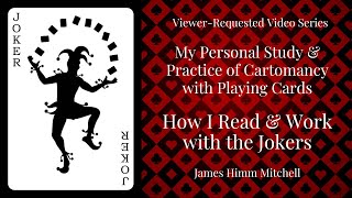 My Personal Study & Practice of Cartomancy with Playing Cards: How I Use the Jokers