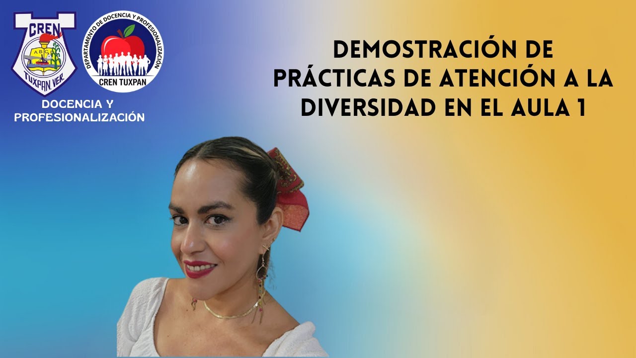 DEMOSTRACIÓN DE PRÁCTICAS DE ATENCIÓN A LA DIVERSIDAD EN EL AULA 2 ...