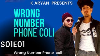 Wrong Number | web Series | S01E01-Phone call | K Aryan, Arvinder Aryan, | KAV Presents |