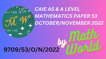 Solved CAIE A Level  Math Paper 53 for October/November 2022 (9709/53/O/N/2022)