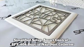 Simplified Setup, Smart Control – SPT-404 Built-in Nail Dust Collector