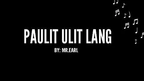 Paulit ulit lang_-_Mr.Earl ( Official Lyrics Video )