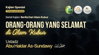 [LIVE] Orang-orang Yang Selamat Di Alam Kubur - Ustadz Abu Haidar As-Sundawy حفظه الله
