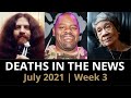 Who Died: July 2021, Week 3 | News & Reactions