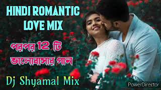 Hindi Romantic Love Mix Song__Non Stop 12 Piece Dj Song__ Dj Shyamal Mix. screenshot 4