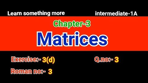 Q.no:-3#Roman no:-3#exercise-3(d)#chapter-3#Matrices#intermediate-1A#2023-24