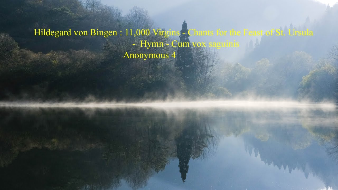 Hildegard Von Bingen 11 000 Virgins Hymn Cum Vox Saguinis Youtube