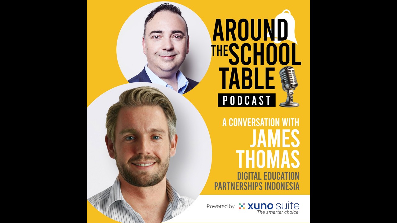 Episode 32: James Thomas - The Indonesian School Systems Playbook - Around the School Table