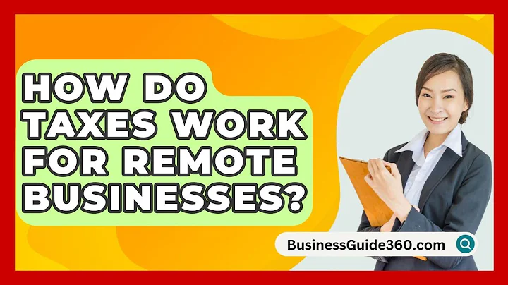 How Do Taxes Work For Remote Businesses? - BusinessGuide360.com