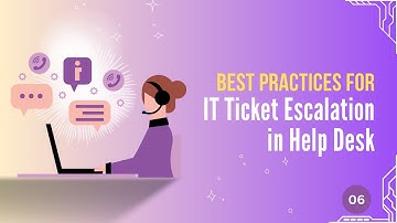 06 | Best Practices for IT Ticket Escalation in Help Desk | Learning IT Help Desk