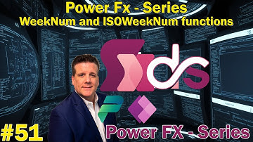 #51 Power Fx - Series - WeekNum and ISOWeekNum functions