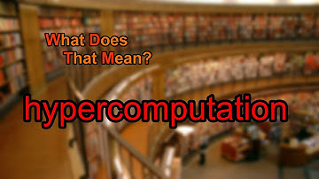 What does hypercomputation mean?