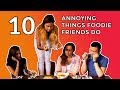 10 Annoying Things Foodie Friends Do