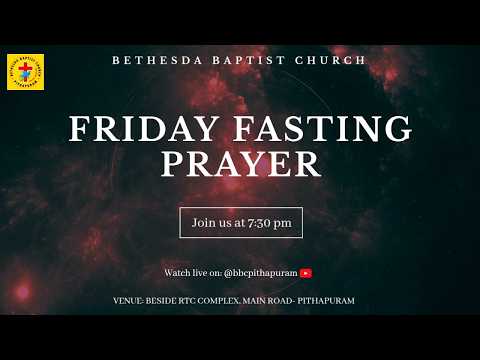 FRIDAY FASTING PRAYER || 15-05-2026 || BETHESDA BAPTIST CHURCH || PITHAPURAM