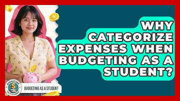 Why Categorize Expenses When Budgeting As A Student? - Budgeting as a Student