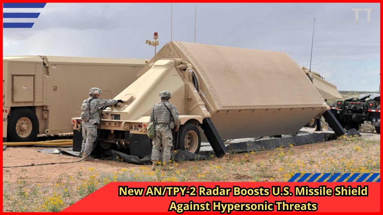 New AN TPY 2 Radar Boosts U S  Missile Shield Against Hypersonic Threats