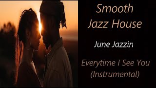 June Jazzin -  Everytime I See You (Instrumental) | ♫ RE ♫