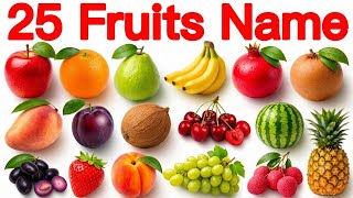 25 Names of Fruits | 25 Fruits Name | Fruits Names for Kids | Pictures of Fruits | Fruits English...