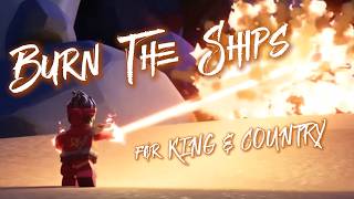 Burn The Ships -for KING + COUNTRY|| AMV Collab || Ninjago