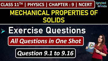 Class 11th Physics Chapter 9 | Exercise Questions (9.1 to 9.16) | Mechanical Properties of Solids