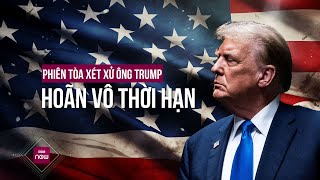 Vì sao phiên tòa xét xử ông Trump liên quan vụ tài liệu mật bị hoãn vô thời hạn? | VTC Now