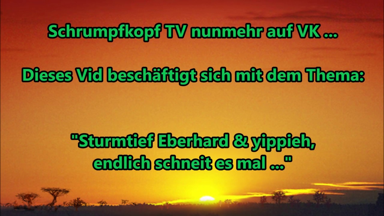 Schrumpfkopf Tv Sturmtief Eberhard Yippieh Endlich Schneit Es
