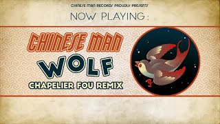 Chinese Man - Wolf (Chapelier Fou Remix)