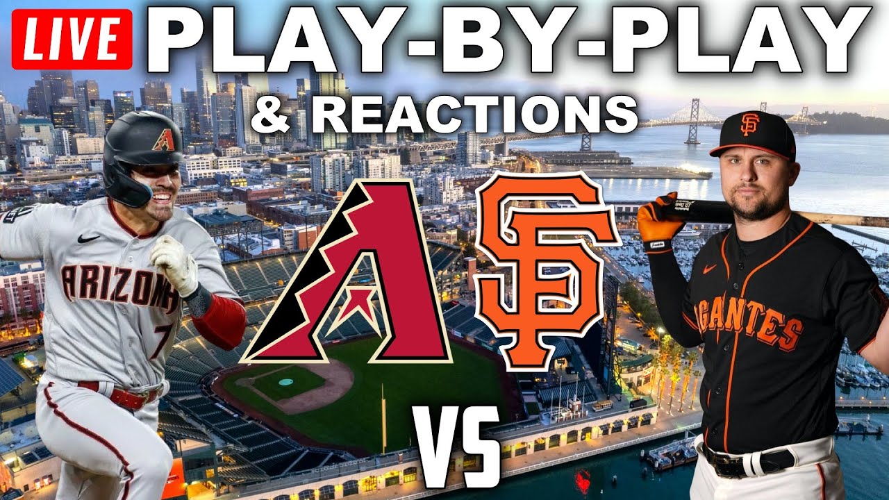 Arizona Diamondbacks vs San Francisco Giants Live Play-By-Play and Reactions