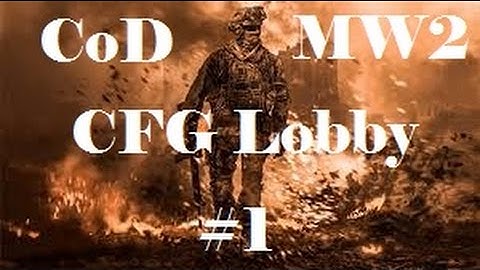 MW2 Hosting CFG Lobby #1 (Closed)