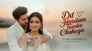 Dil Hardam Tumko Chahega | New Bollywood Romantic Hindi Song | Soulful Hindi Song | Lofi Music 2025
