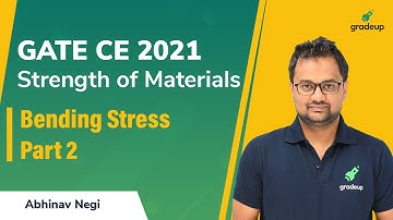 Bending Stress | Part 2 | Strength of Materials | GATE 2021 | Abhinav Sir | Gradeup