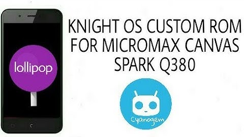 Knight OS for Micromax canvas spark q380-how to flash custom ROM on MICROMAX CANVAS SPARK q380