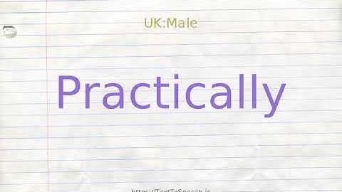 How to pronounce practically