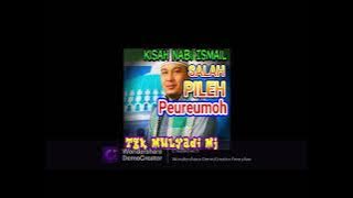 Ceramah Tgk Mulyadi Mj Kisah Nabi ismail Salah pileh peureumoh#tgkmulyadi #Dakwahtgkmulyadi