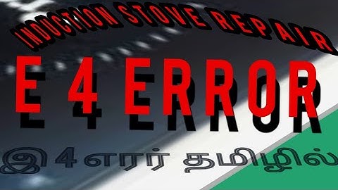 induction stove repair E 4 error in tamil