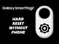 How To Factory Reset Samsung Galaxy Smart Tag 2 Without Phone